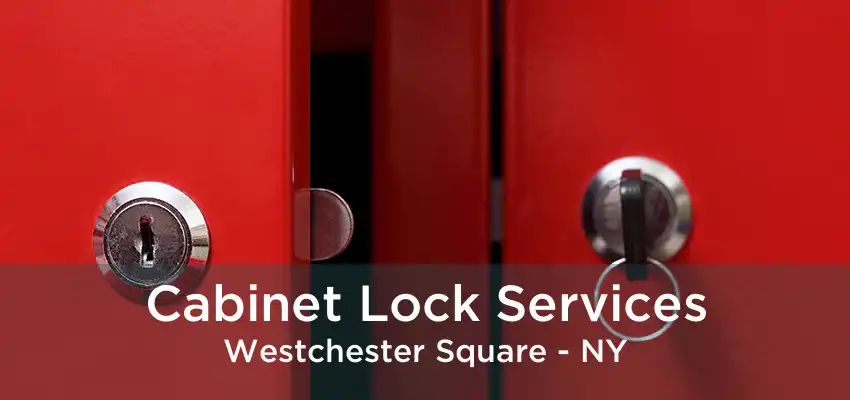 Cabinet Lock Services Westchester Square - NY