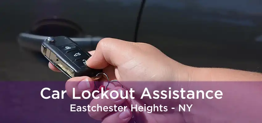 Car Lockout Assistance Eastchester Heights - NY