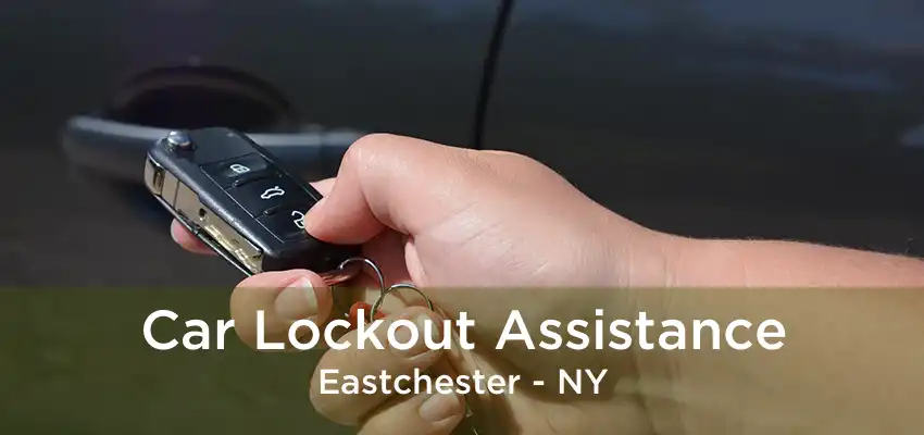 Car Lockout Assistance Eastchester - NY