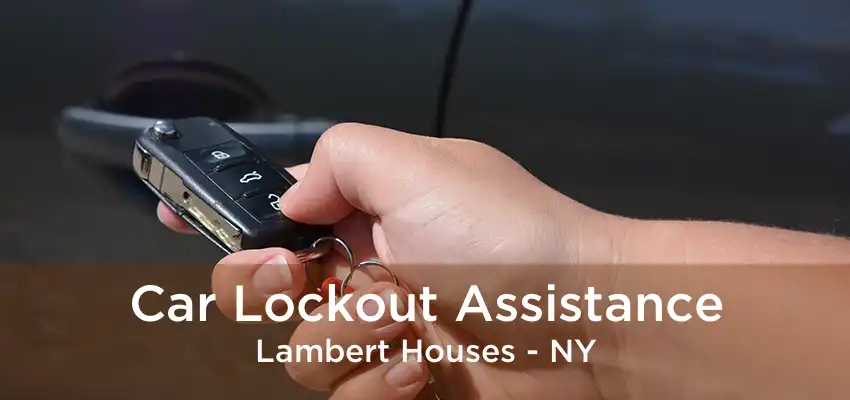 Car Lockout Assistance Lambert Houses - NY