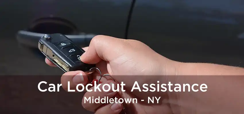 Car Lockout Assistance Middletown - NY