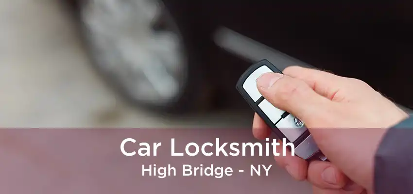Car Locksmith High Bridge - NY