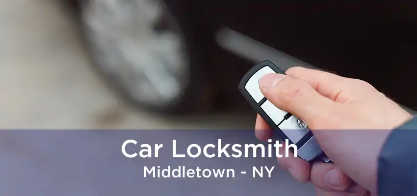 Car Locksmith Middletown - NY