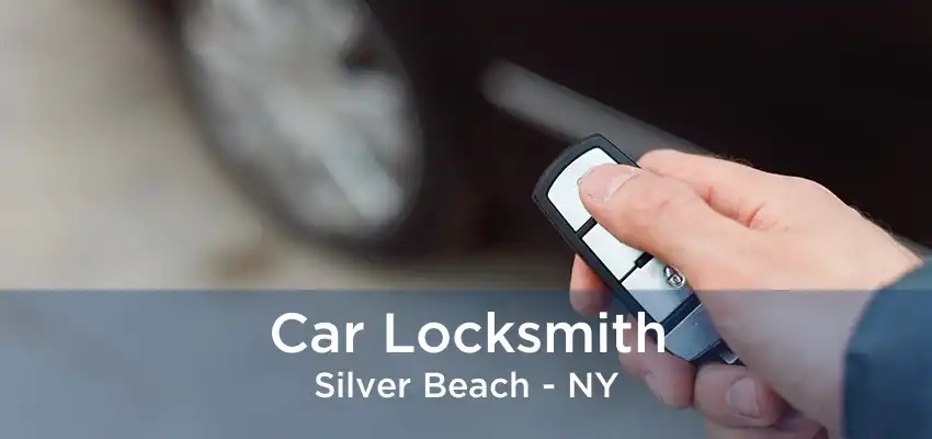 Car Locksmith Silver Beach - NY