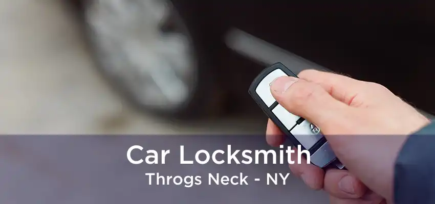 Car Locksmith Throgs Neck - NY