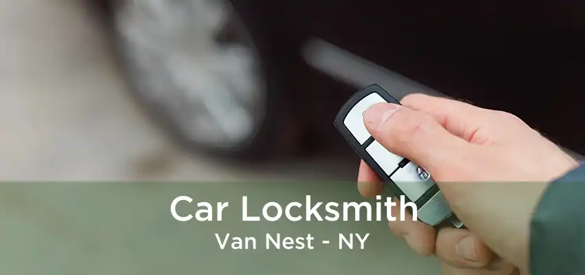 Car Locksmith Van Nest - NY