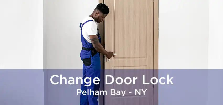 Change Door Lock Pelham Bay - NY
