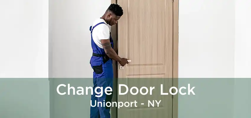 Change Door Lock Unionport - NY