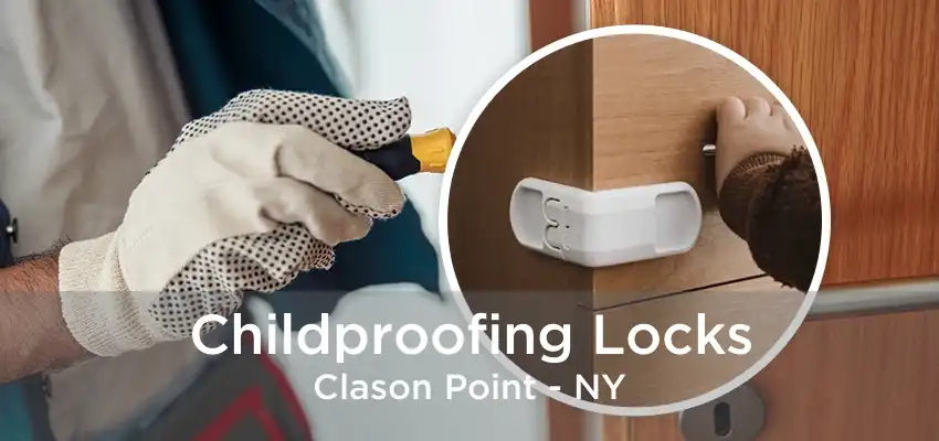 Childproofing Locks Clason Point - NY