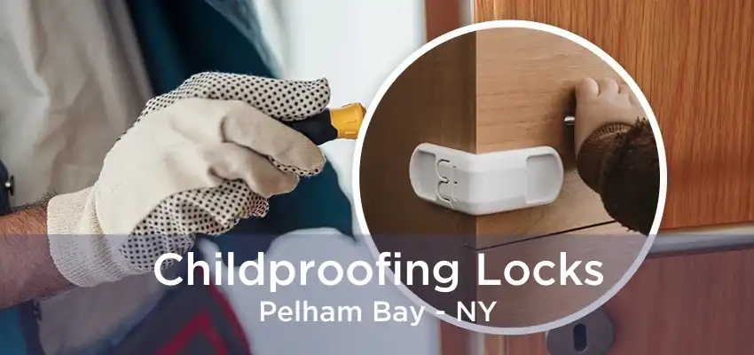 Childproofing Locks Pelham Bay - NY
