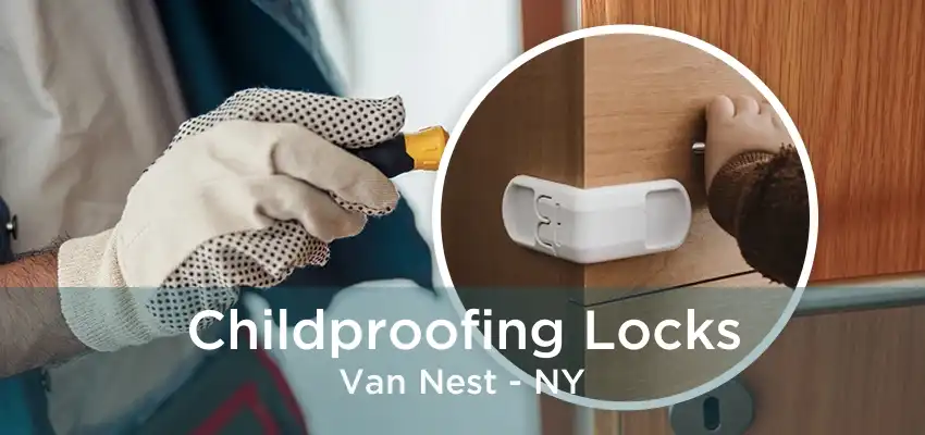 Childproofing Locks Van Nest - NY