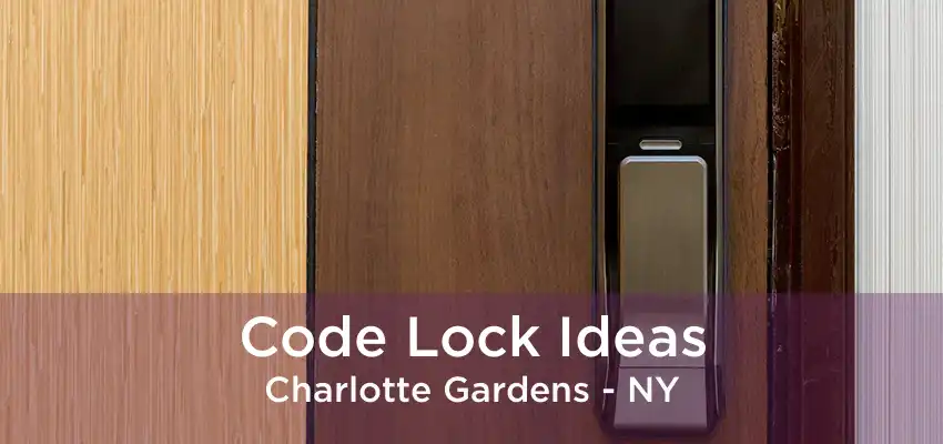 Code Lock Ideas Charlotte Gardens - NY