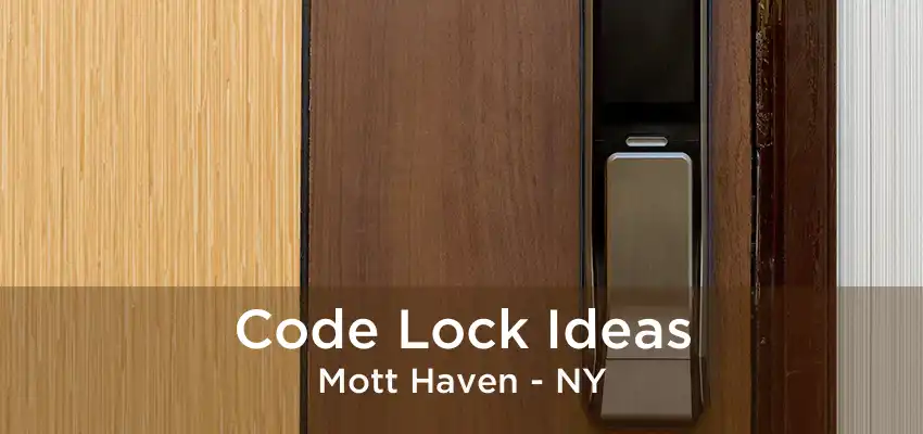 Code Lock Ideas Mott Haven - NY