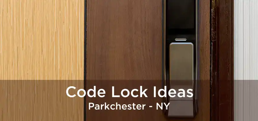 Code Lock Ideas Parkchester - NY