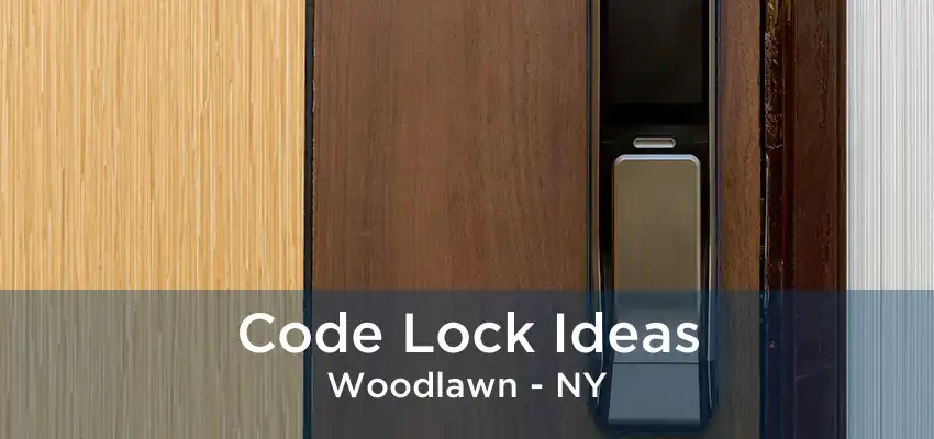 Code Lock Ideas Woodlawn - NY