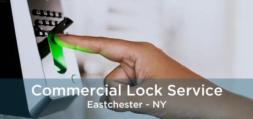 Commercial Lock Service Eastchester - NY