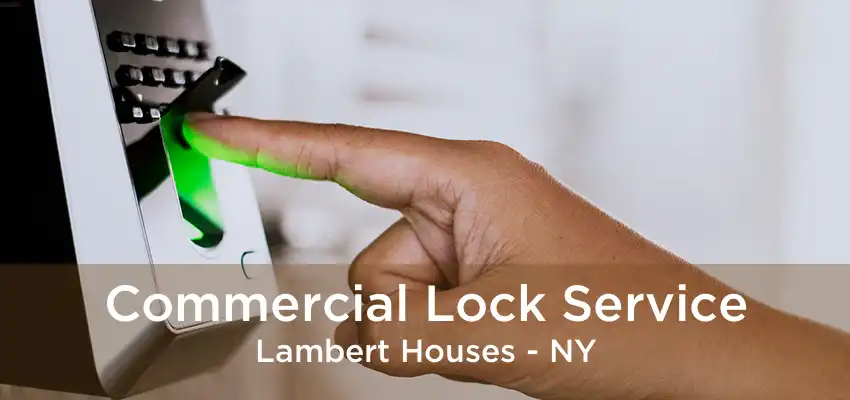 Commercial Lock Service Lambert Houses - NY