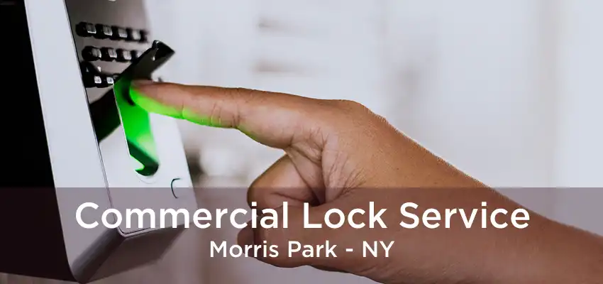 Commercial Lock Service Morris Park - NY