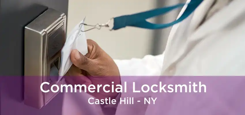 Commercial Locksmith Castle Hill - NY