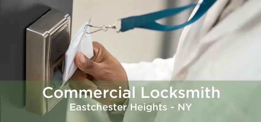 Commercial Locksmith Eastchester Heights - NY