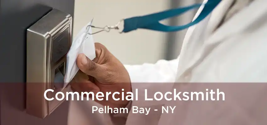 Commercial Locksmith Pelham Bay - NY