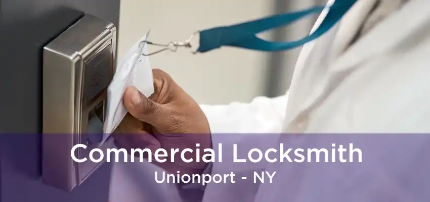 Commercial Locksmith Unionport - NY