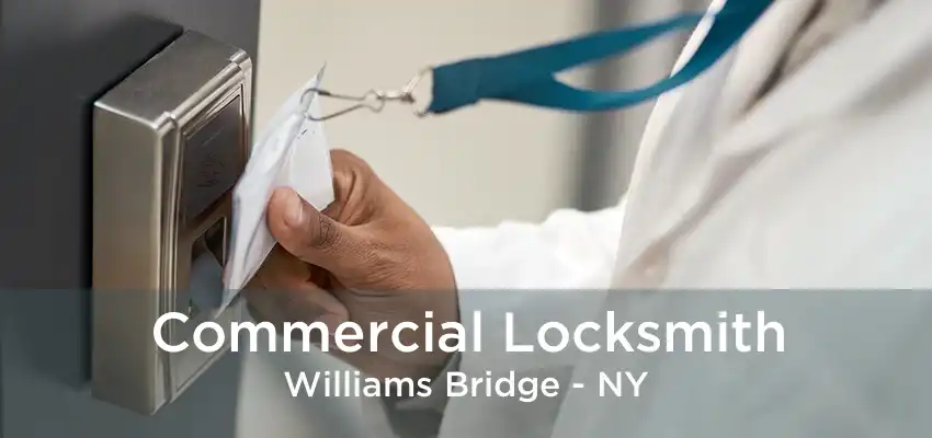 Commercial Locksmith Williams Bridge - NY