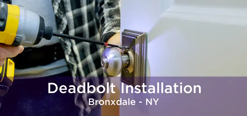 Deadbolt Installation Bronxdale - NY