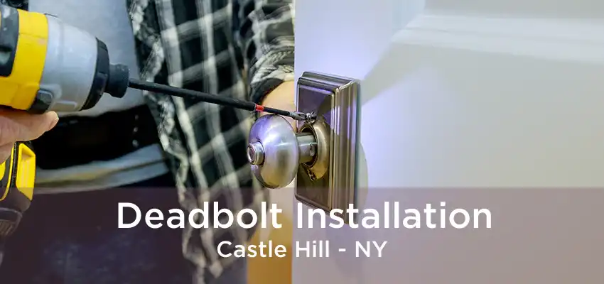 Deadbolt Installation Castle Hill - NY