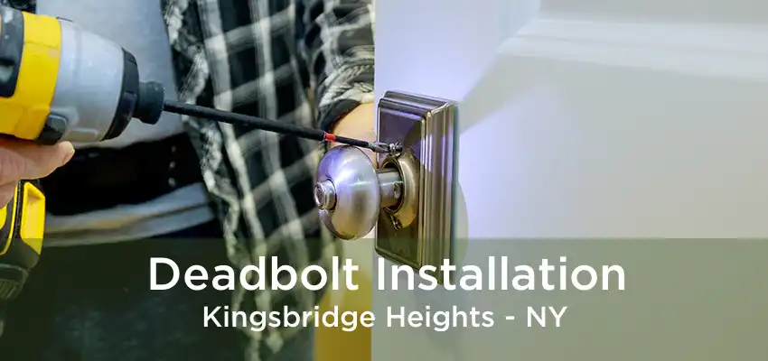 Deadbolt Installation Kingsbridge Heights - NY
