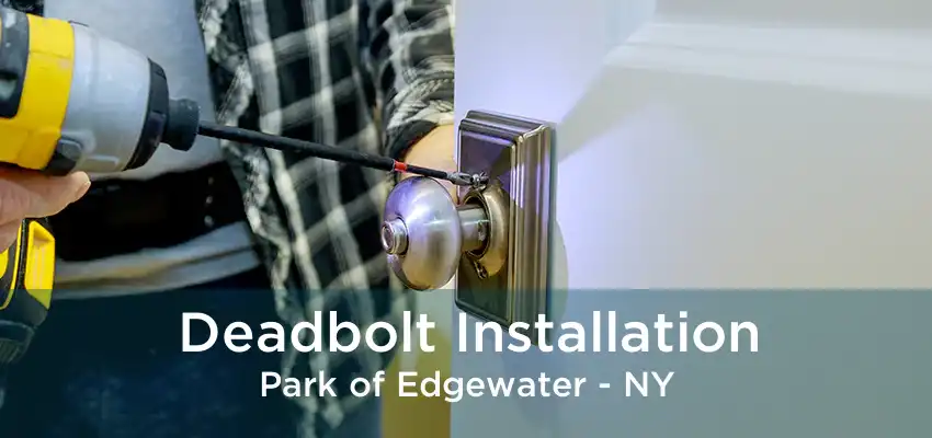 Deadbolt Installation Park of Edgewater - NY