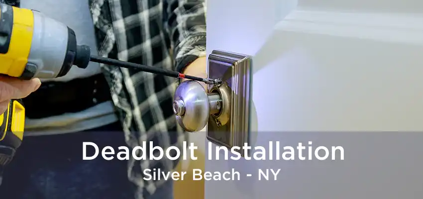 Deadbolt Installation Silver Beach - NY