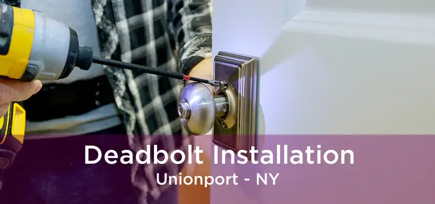 Deadbolt Installation Unionport - NY