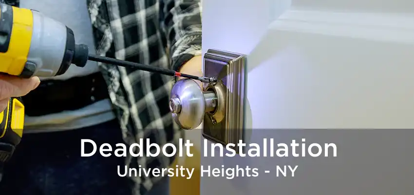 Deadbolt Installation University Heights - NY