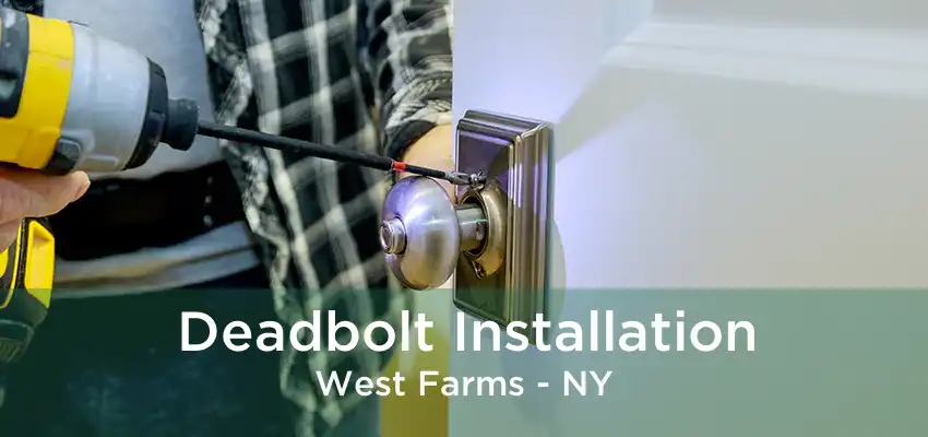 Deadbolt Installation West Farms - NY