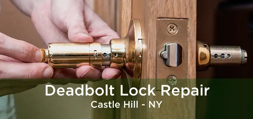 Deadbolt Lock Repair Castle Hill - NY