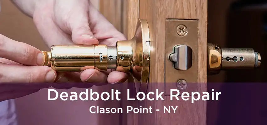 Deadbolt Lock Repair Clason Point - NY