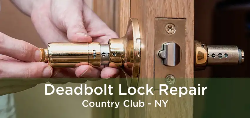 Deadbolt Lock Repair Country Club - NY