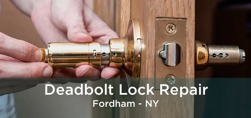 Deadbolt Lock Repair Fordham - NY