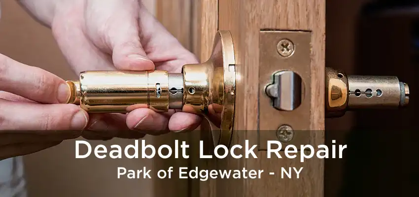 Deadbolt Lock Repair Park of Edgewater - NY