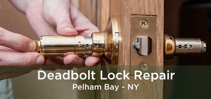Deadbolt Lock Repair Pelham Bay - NY
