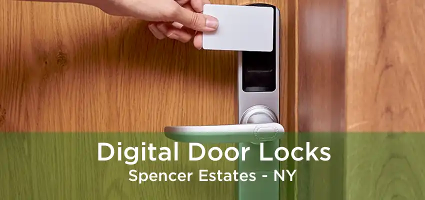 Digital Door Locks Spencer Estates - NY