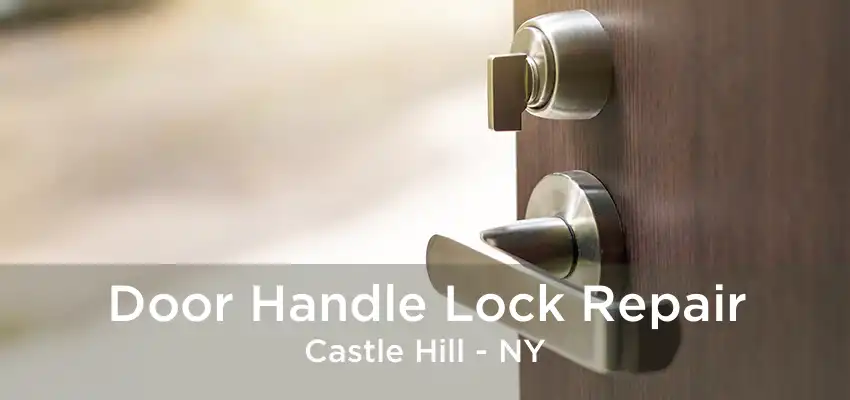 Door Handle Lock Repair Castle Hill - NY