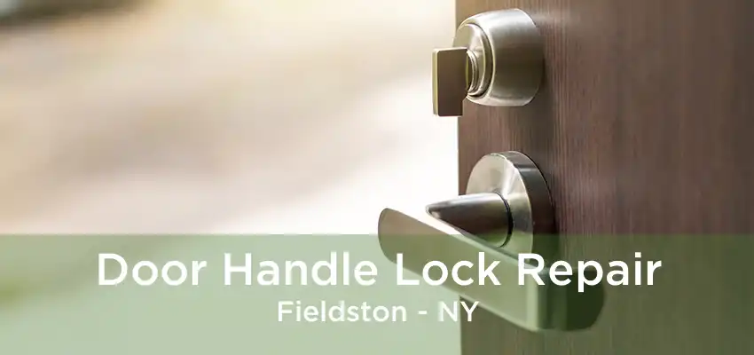 Door Handle Lock Repair Fieldston - NY