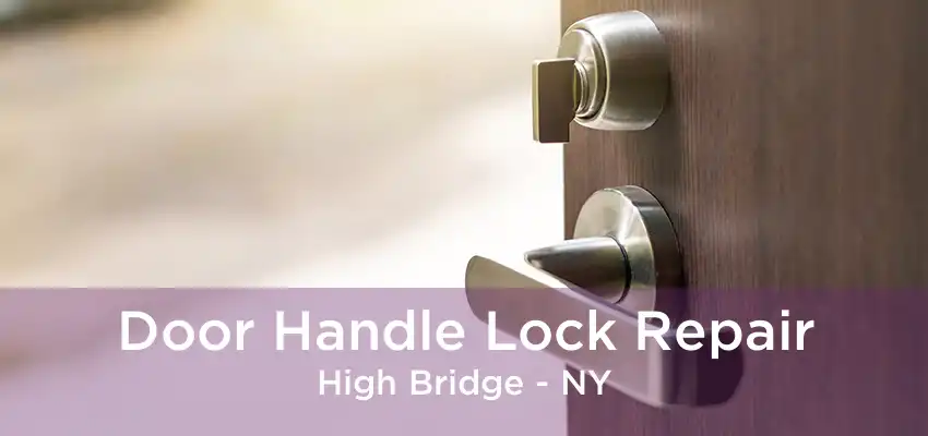 Door Handle Lock Repair High Bridge - NY