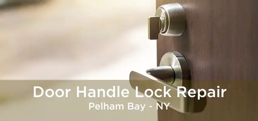 Door Handle Lock Repair Pelham Bay - NY