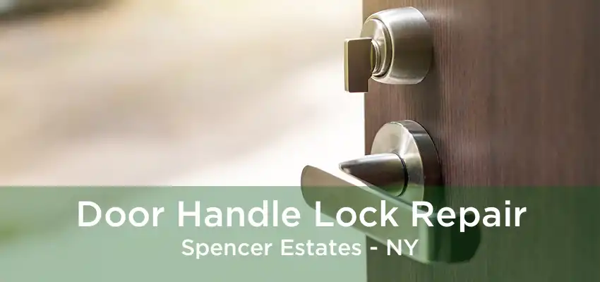 Door Handle Lock Repair Spencer Estates - NY