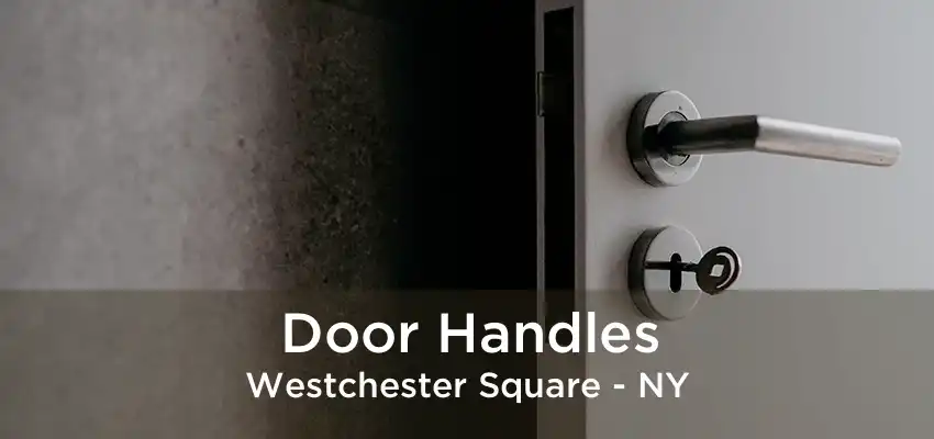 Door Handles Westchester Square - NY