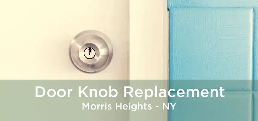Door Knob Replacement Morris Heights - NY