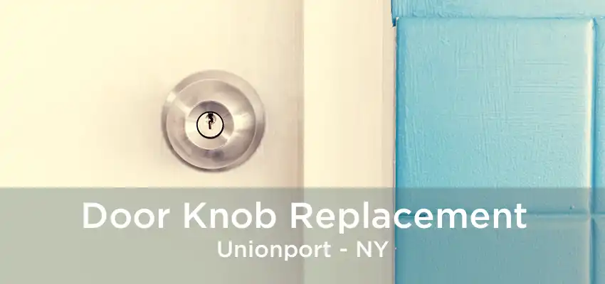 Door Knob Replacement Unionport - NY